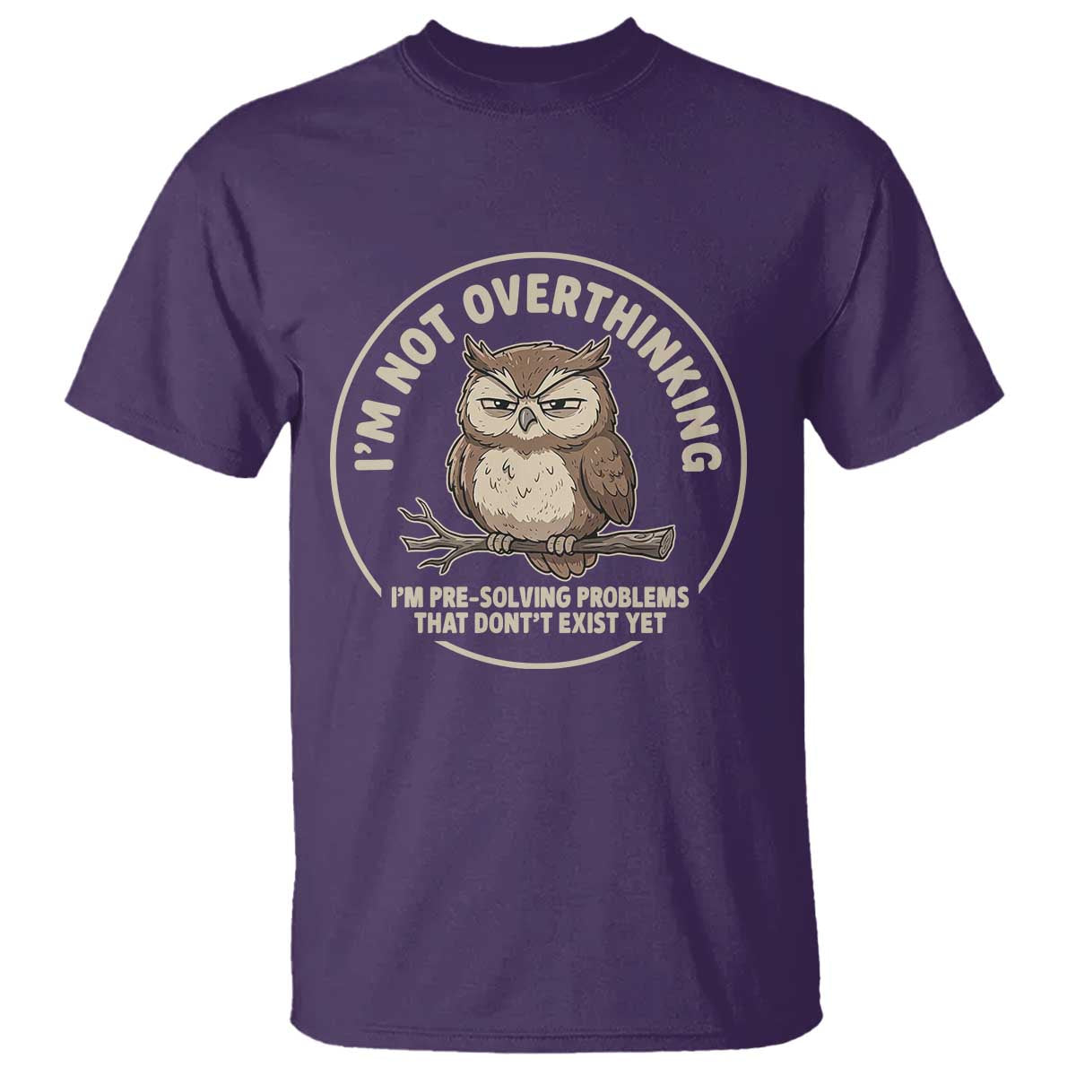 Funny Grumpy Owl Overthinker T Shirt Im Not Overthinking Im Pre Solving Problems Introvert Anxiety Humor