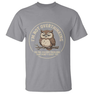 Funny Grumpy Owl Overthinker T Shirt Im Not Overthinking Im Pre Solving Problems Introvert Anxiety Humor