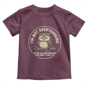 Funny Grumpy Owl Overthinker Toddler T Shirt Im Not Overthinking Im Pre Solving Problems Introvert Anxiety Humor