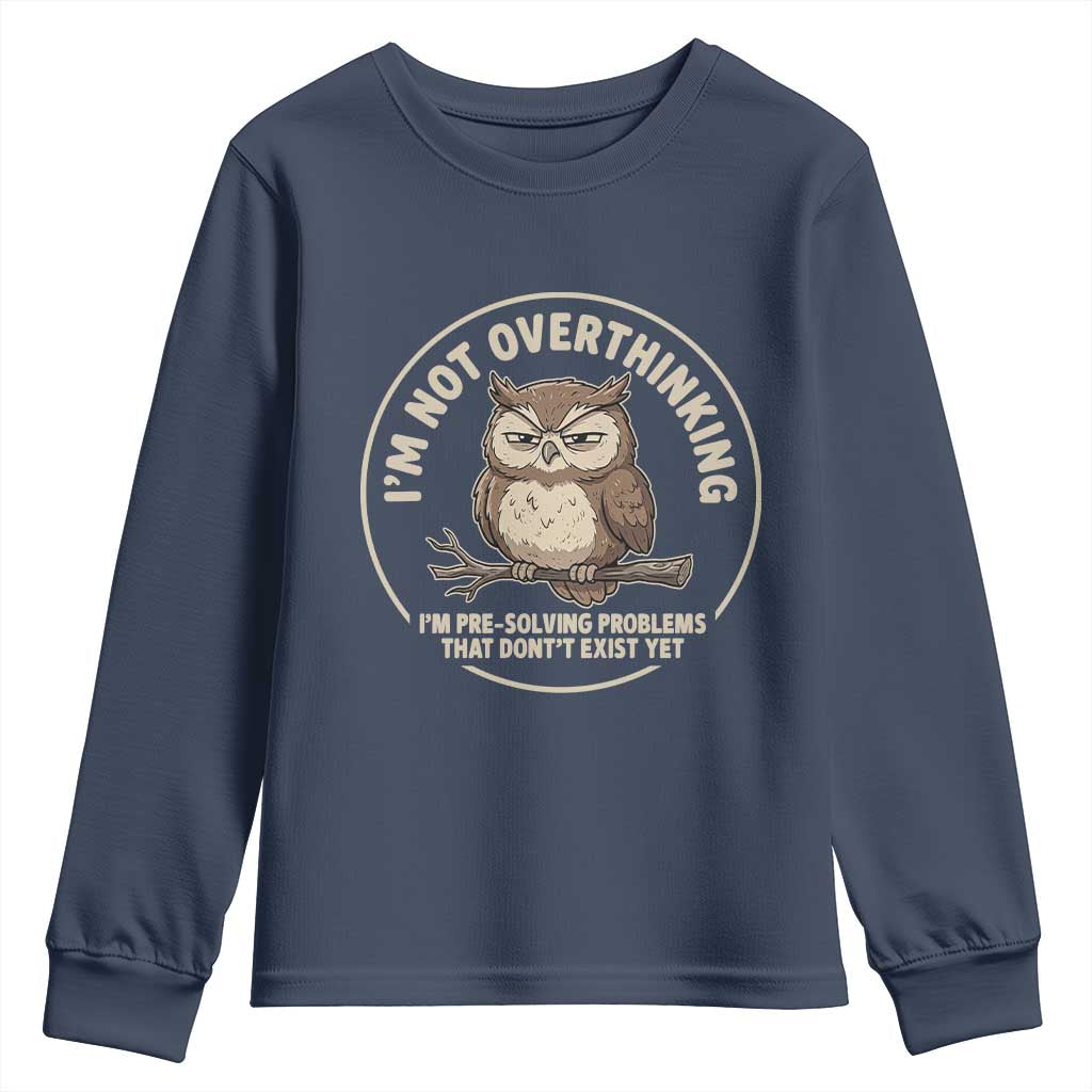 Funny Grumpy Owl Overthinker Youth Sweatshirt Im Not Overthinking Im Pre Solving Problems Introvert Anxiety Humor