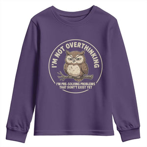 Funny Grumpy Owl Overthinker Youth Sweatshirt Im Not Overthinking Im Pre Solving Problems Introvert Anxiety Humor