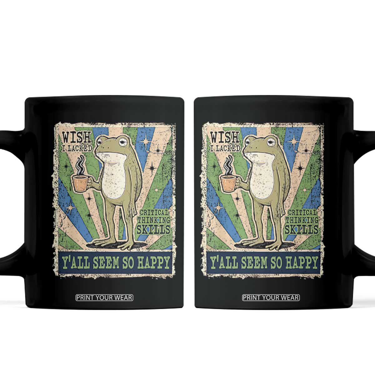 Vintage Frog Drinking Coffee Sarcastic Meme Coffee Mug Wish I Lacked Critical Thinking Skills You All Seem So Happy TS02 Black Print Your Wear