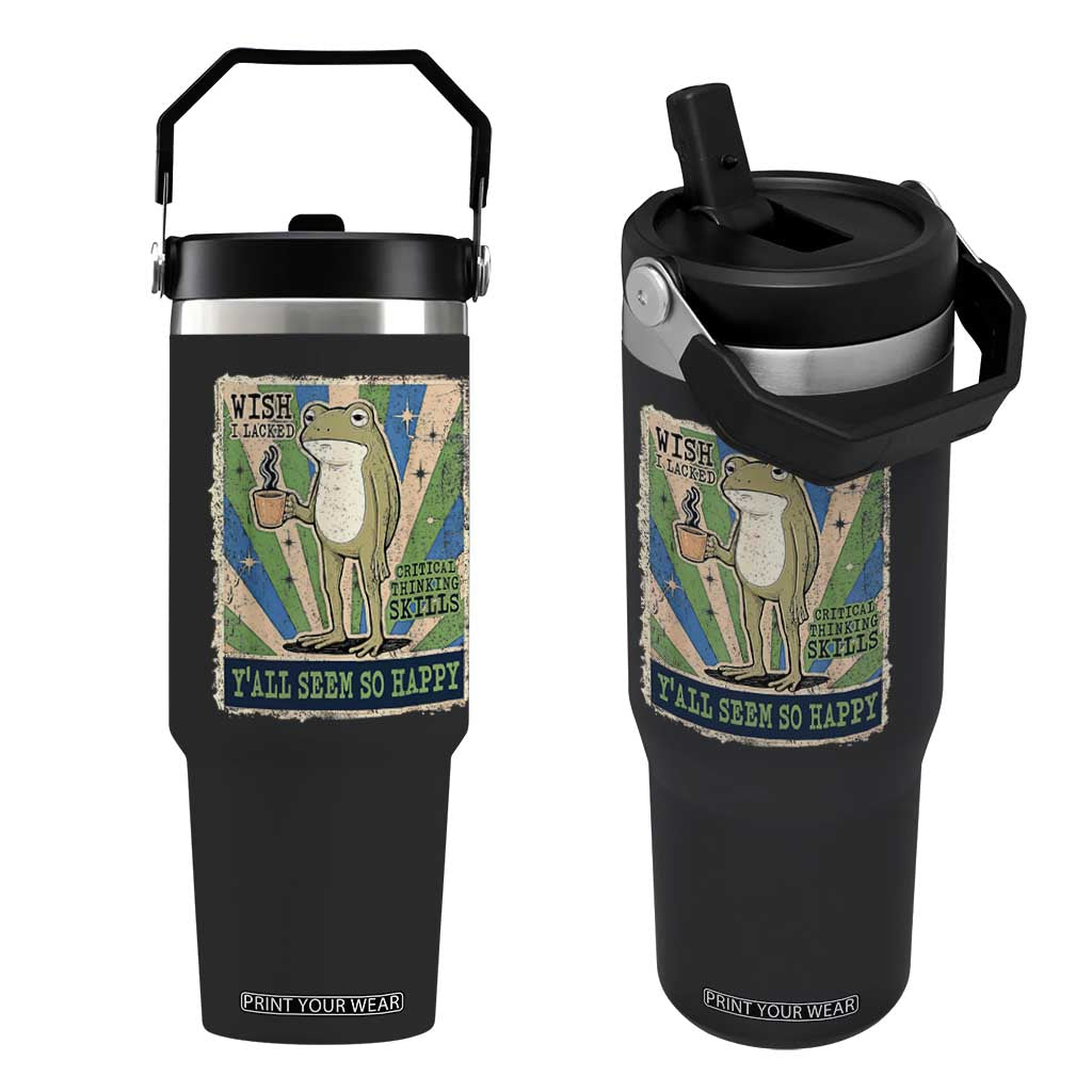 Vintage Frog Drinking Coffee Sarcastic Meme Flip Straw Tumbler Wish I Lacked Critical Thinking Skills You All Seem So Happy TS02 One Size: 30 oz Black Print Your Wear
