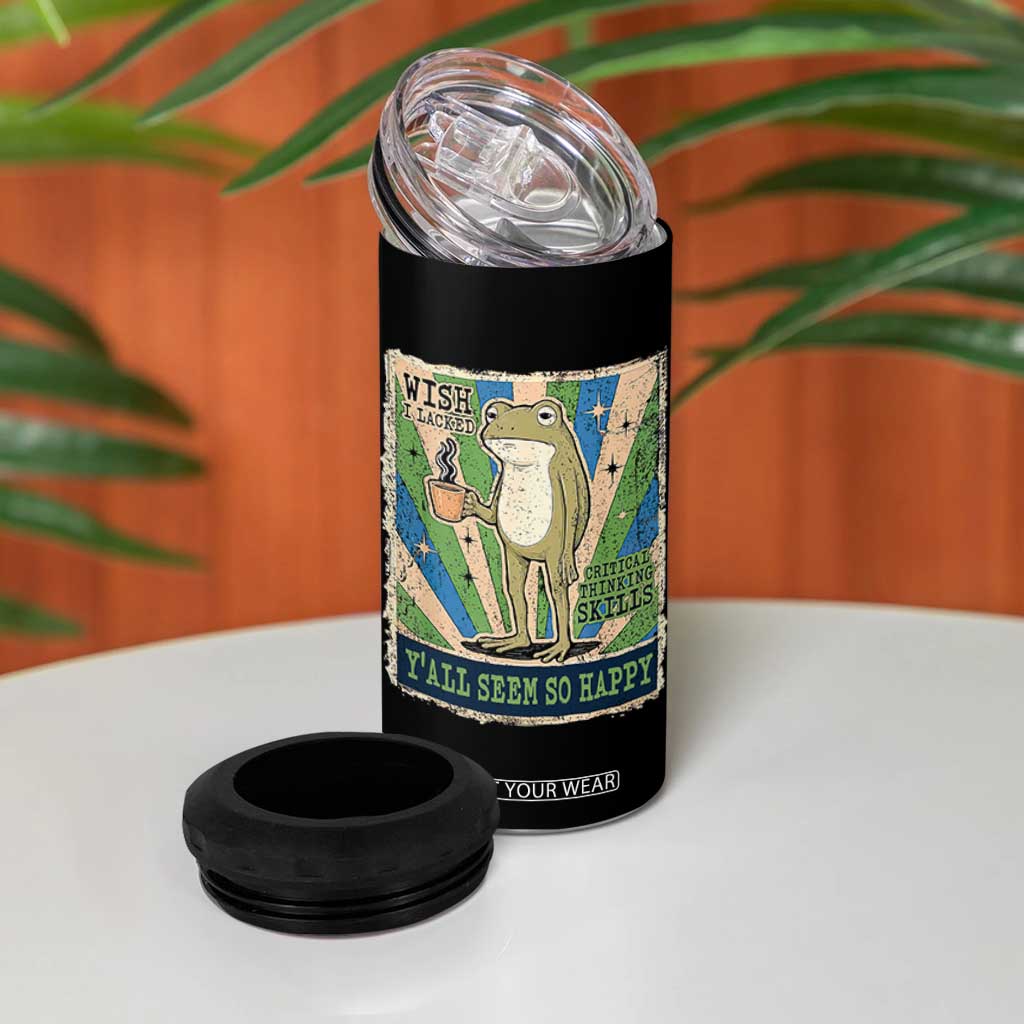 Vintage Frog Drinking Coffee Sarcastic Meme 4 in 1 Can Cooler Tumbler Wish I Lacked Critical Thinking Skills You All Seem So Happy