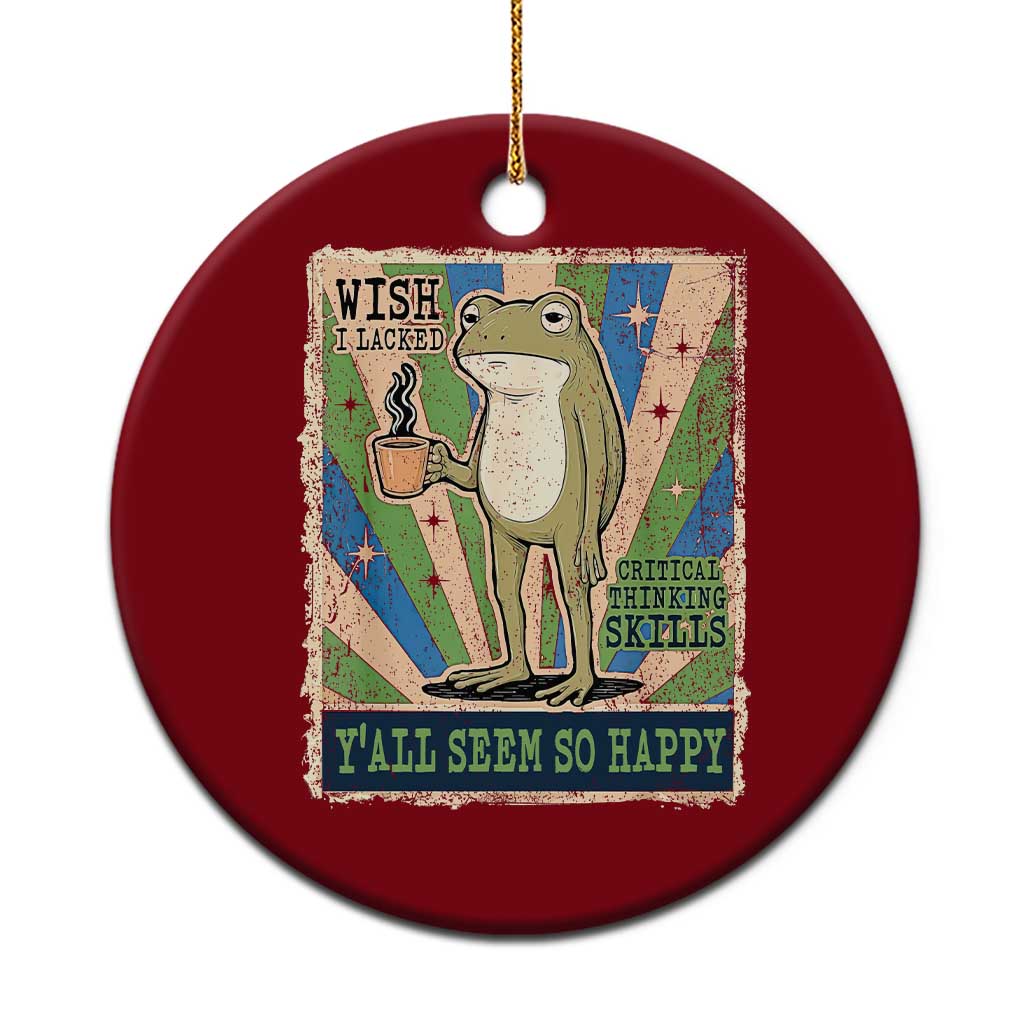 Vintage Frog Drinking Coffee Sarcastic Meme Ceramic Ornament Wish I Lacked Critical Thinking Skills You All Seem So Happy TS02 1pc Red Print Your Wear