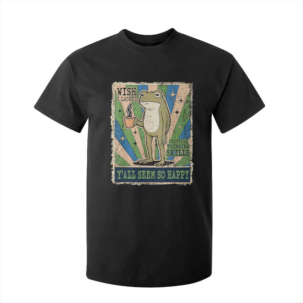 Vintage Frog Drinking Coffee Sarcastic Meme T Shirt For Kid Wish I Lacked Critical Thinking Skills You All Seem So Happy