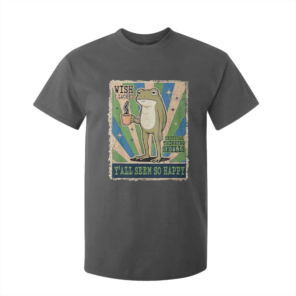 Vintage Frog Drinking Coffee Sarcastic Meme T Shirt For Kid Wish I Lacked Critical Thinking Skills You All Seem So Happy