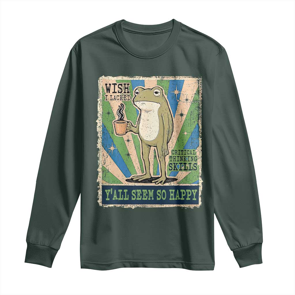 Vintage Frog Drinking Coffee Sarcastic Meme Long Sleeve Shirt Wish I Lacked Critical Thinking Skills You All Seem So Happy