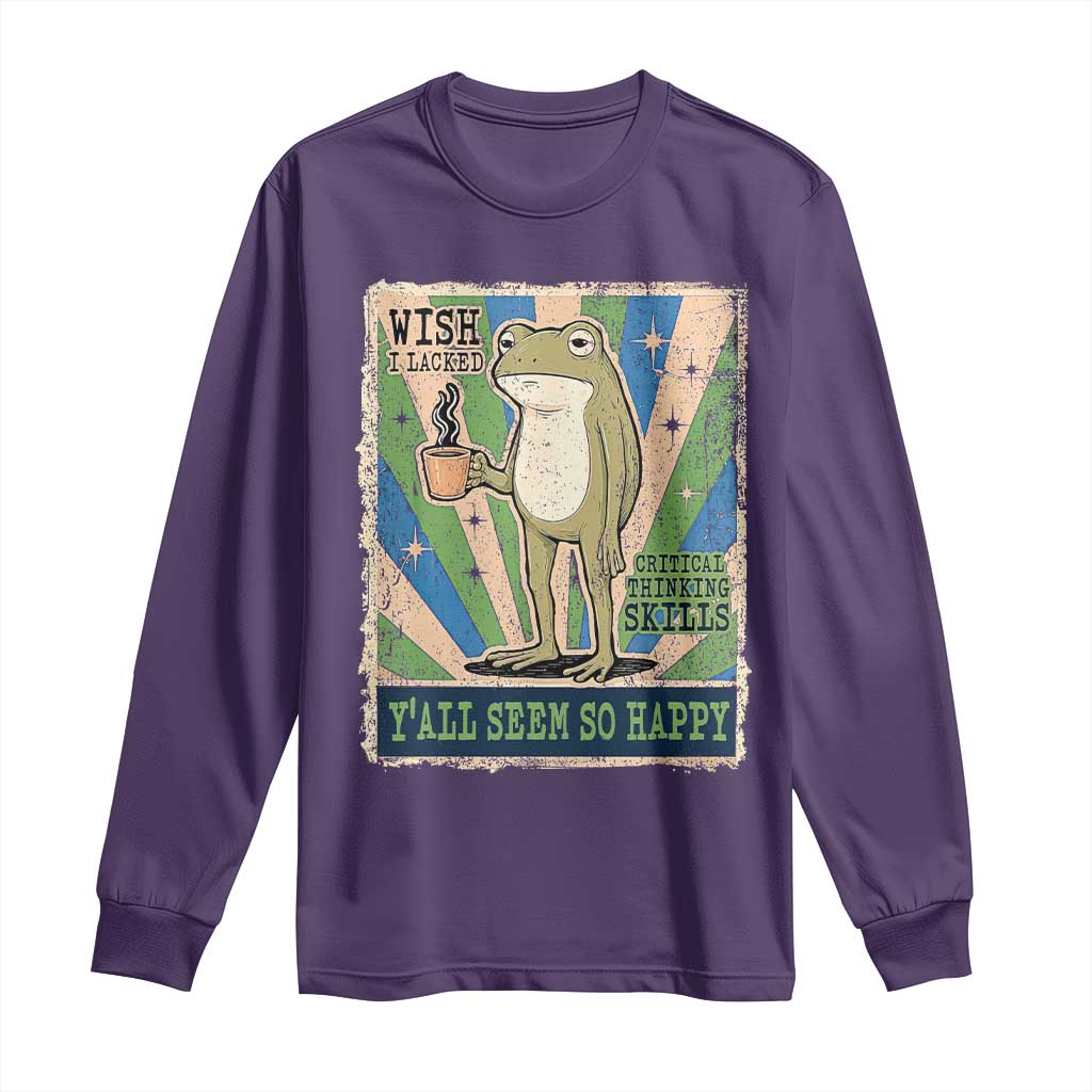 Vintage Frog Drinking Coffee Sarcastic Meme Long Sleeve Shirt Wish I Lacked Critical Thinking Skills You All Seem So Happy