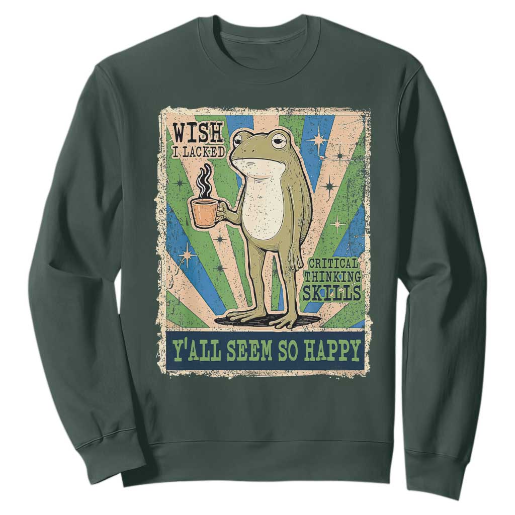 Vintage Frog Drinking Coffee Sarcastic Meme Sweatshirt Wish I Lacked Critical Thinking Skills You All Seem So Happy