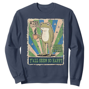 Vintage Frog Drinking Coffee Sarcastic Meme Sweatshirt Wish I Lacked Critical Thinking Skills You All Seem So Happy