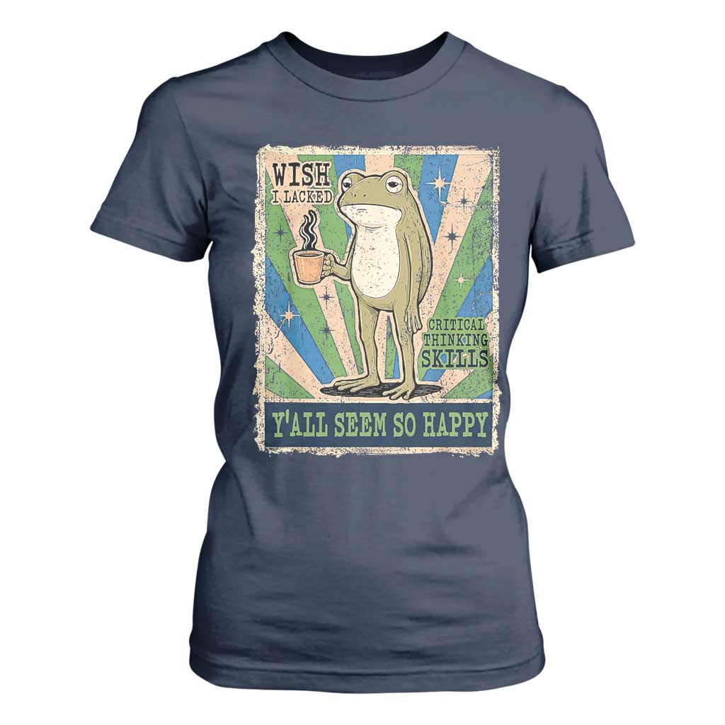 Vintage Frog Drinking Coffee Sarcastic Meme T Shirt For Women Wish I Lacked Critical Thinking Skills You All Seem So Happy