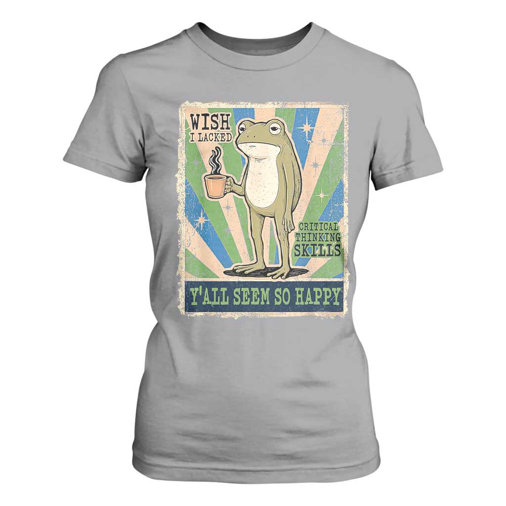 Vintage Frog Drinking Coffee Sarcastic Meme T Shirt For Women Wish I Lacked Critical Thinking Skills You All Seem So Happy