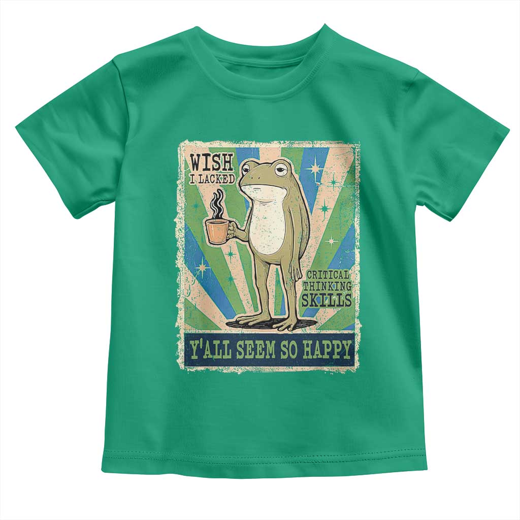 Vintage Frog Drinking Coffee Sarcastic Meme Toddler T Shirt Wish I Lacked Critical Thinking Skills You All Seem So Happy