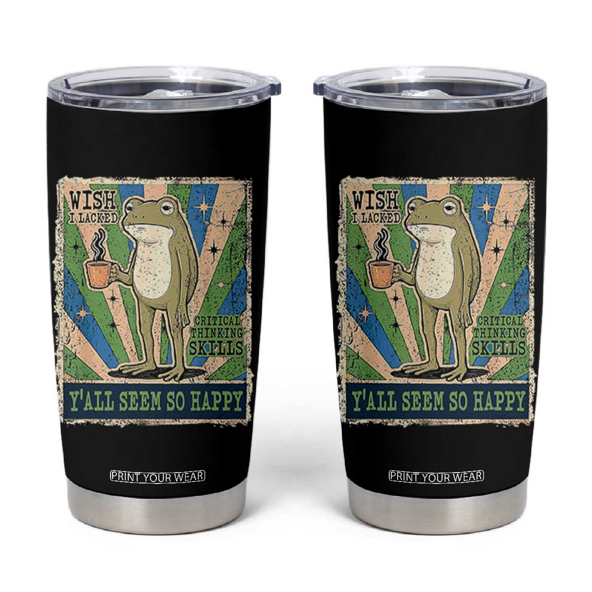 Vintage Frog Drinking Coffee Sarcastic Meme Tumbler Cup Wish I Lacked Critical Thinking Skills You All Seem So Happy TS02 Black Print Your Wear
