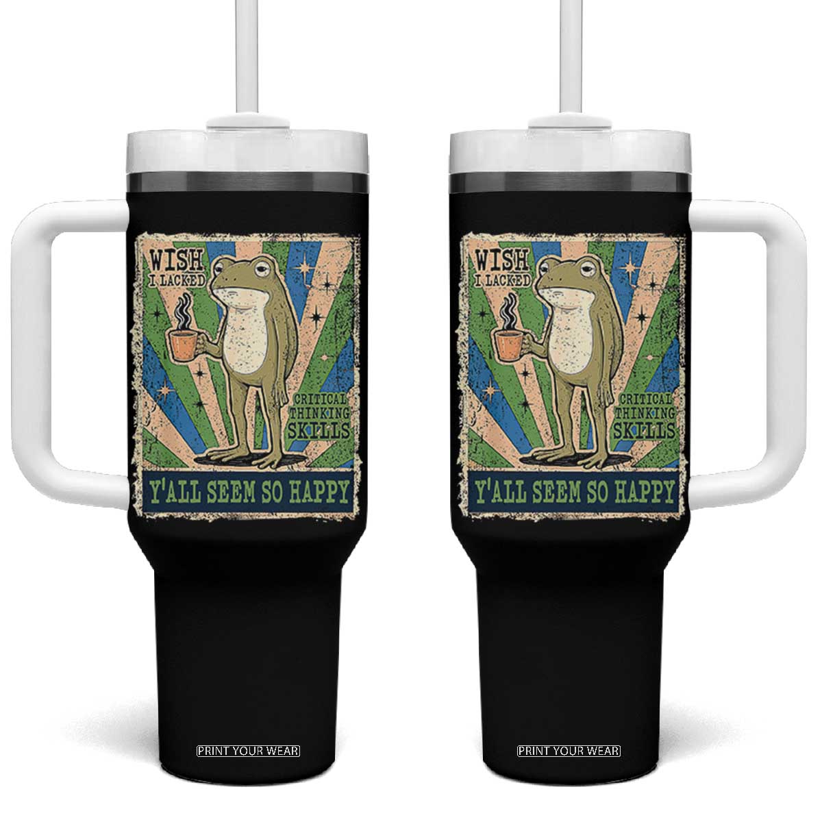 Vintage Frog Drinking Coffee Sarcastic Meme Tumbler With Handle Wish I Lacked Critical Thinking Skills You All Seem So Happy TS02 One Size: 40 oz Black Print Your Wear