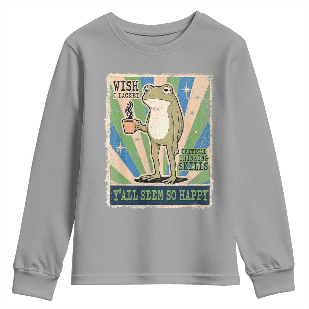 Vintage Frog Drinking Coffee Sarcastic Meme Youth Sweatshirt Wish I Lacked Critical Thinking Skills You All Seem So Happy