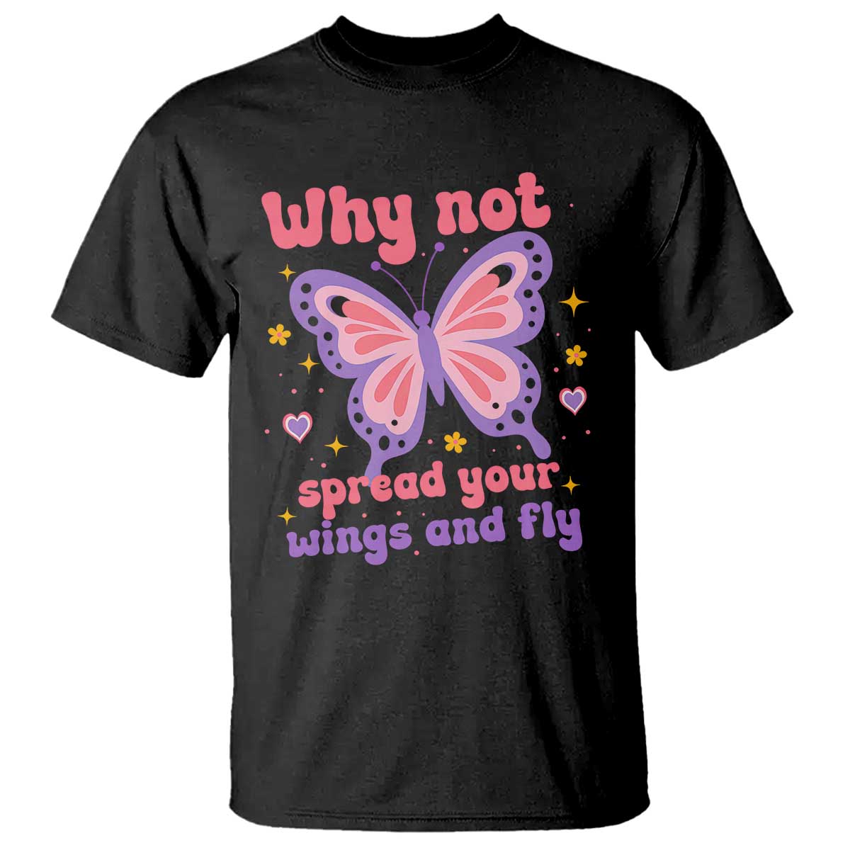Retro Y2K Groovy Pink Butterfly Inspirational T Shirt Why Not Spread Your Wings And Fly Female Empowerment TS02 Black Print Your Wear