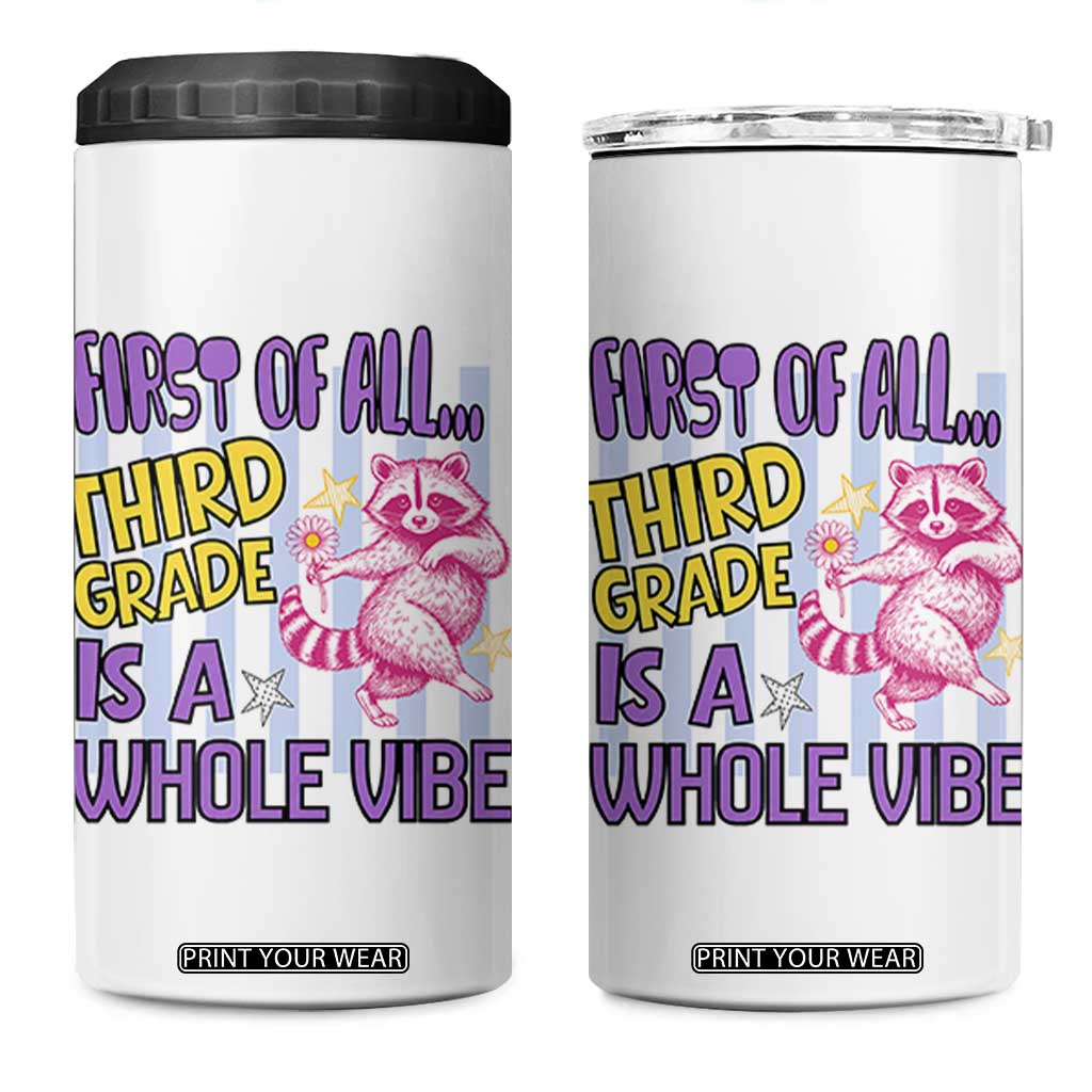 Cute Raccoon 3rd Grade Student Teacher Preppy Style 4 in 1 Can Cooler Tumbler First of All Third Grade Is A Whole Vibe Back To School TS02 One Size: 16 oz White Print Your Wear