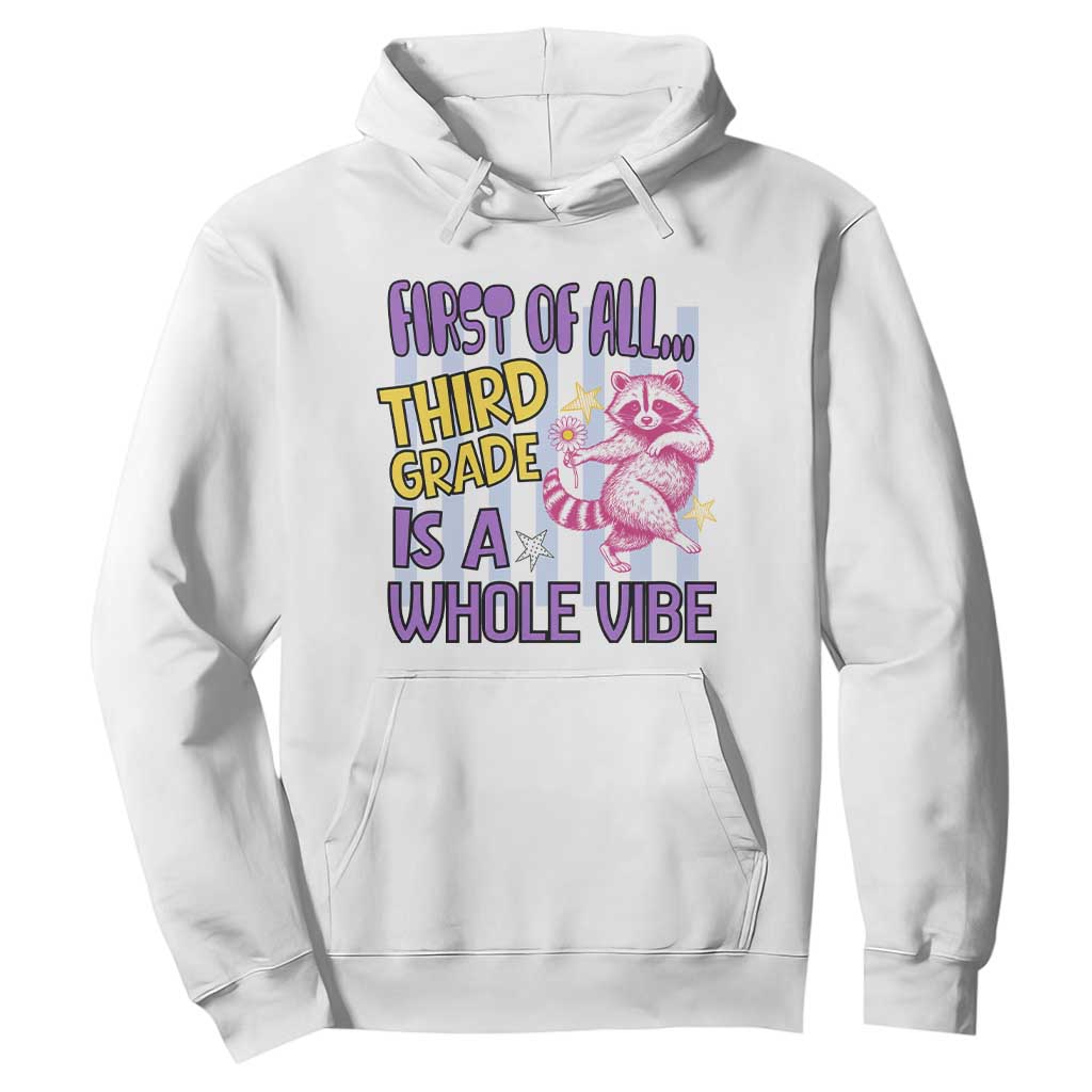 Cute Raccoon 3rd Grade Student Teacher Preppy Style Hoodie First of All Third Grade Is A Whole Vibe Back To School TS02 White Print Your Wear