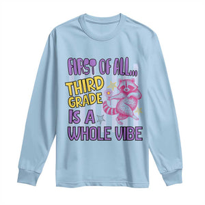 Cute Raccoon 3rd Grade Student Teacher Preppy Style Long Sleeve Shirt First of All Third Grade Is A Whole Vibe Back To School