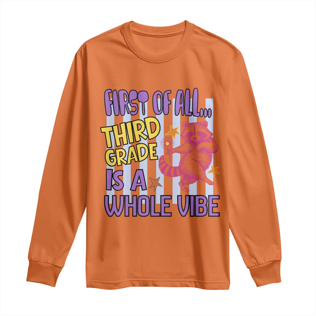 Cute Raccoon 3rd Grade Student Teacher Preppy Style Long Sleeve Shirt First of All Third Grade Is A Whole Vibe Back To School