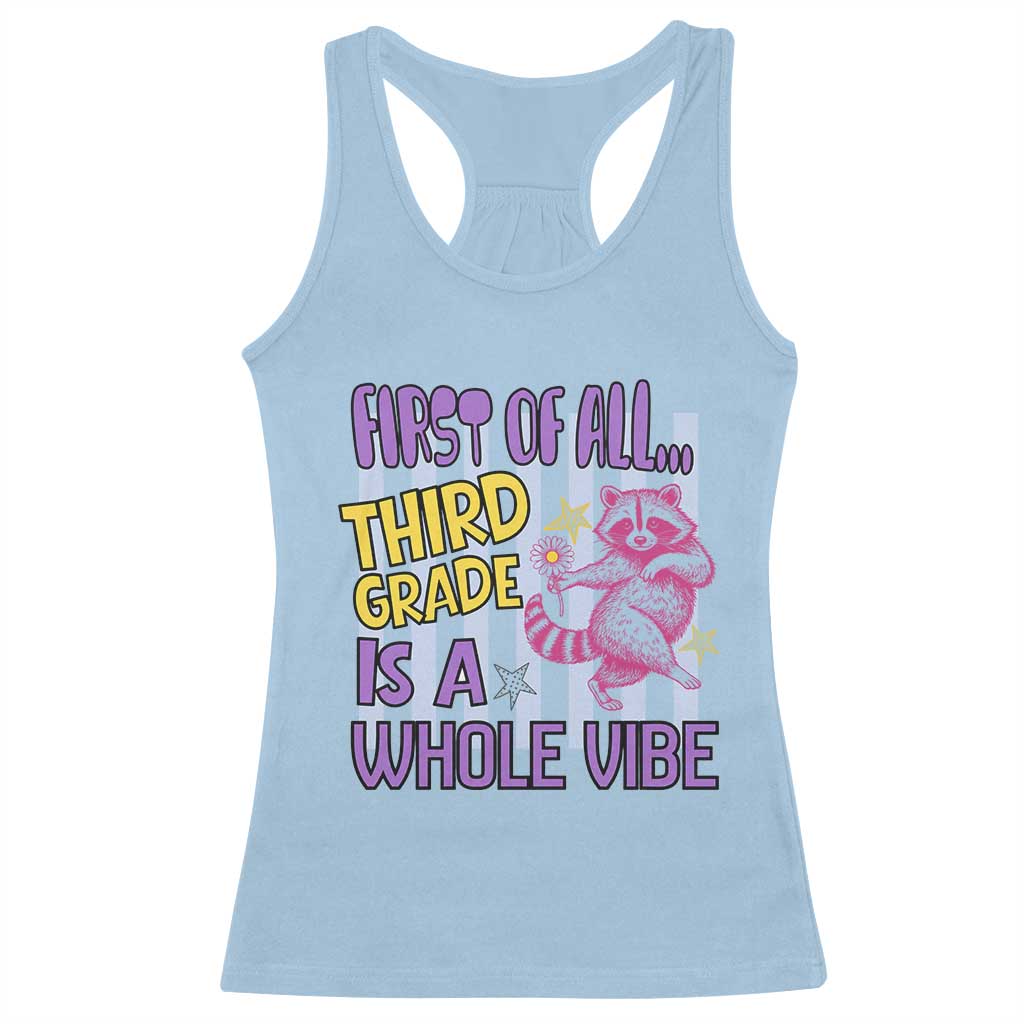 Cute Raccoon 3rd Grade Student Teacher Preppy Style Racerback Tank Top First of All Third Grade Is A Whole Vibe Back To School