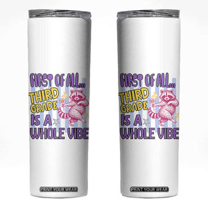 Cute Raccoon 3rd Grade Student Teacher Preppy Style Skinny Tumbler First of All Third Grade Is A Whole Vibe Back To School