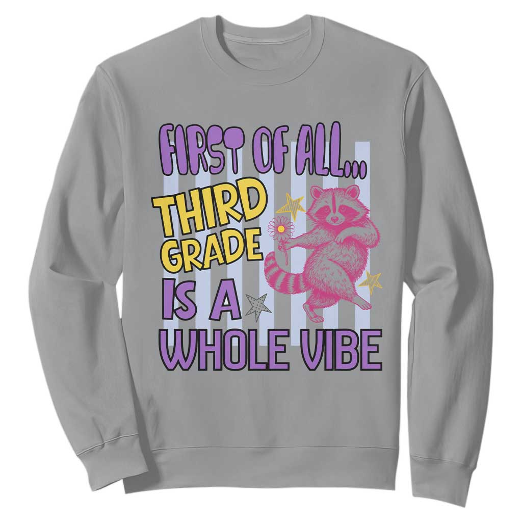 Cute Raccoon 3rd Grade Student Teacher Preppy Style Sweatshirt First of All Third Grade Is A Whole Vibe Back To School