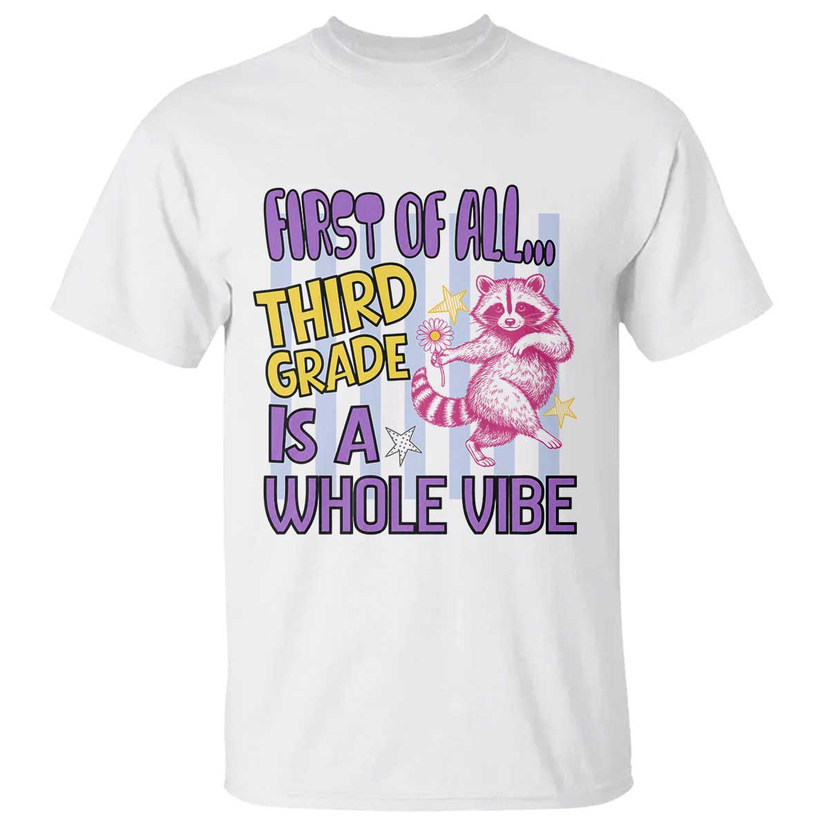 Cute Raccoon 3rd Grade Student Teacher Preppy Style T Shirt First of All Third Grade Is A Whole Vibe Back To School TS02 White Print Your Wear