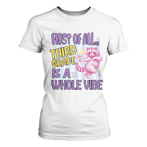 Cute Raccoon 3rd Grade Student Teacher Preppy Style T Shirt For Women First of All Third Grade Is A Whole Vibe Back To School