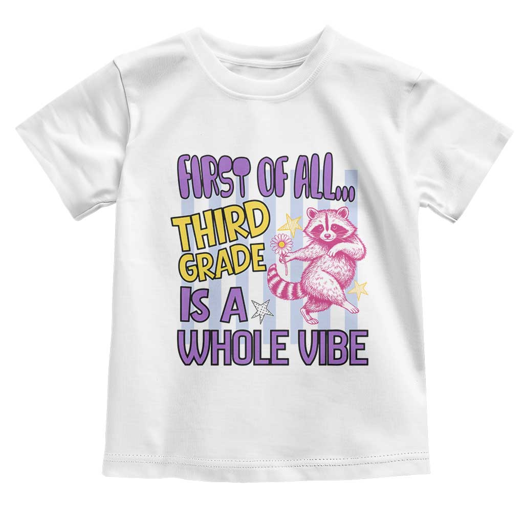 Cute Raccoon 3rd Grade Student Teacher Preppy Style Toddler T Shirt First of All Third Grade Is A Whole Vibe Back To School TS02 White Print Your Wear