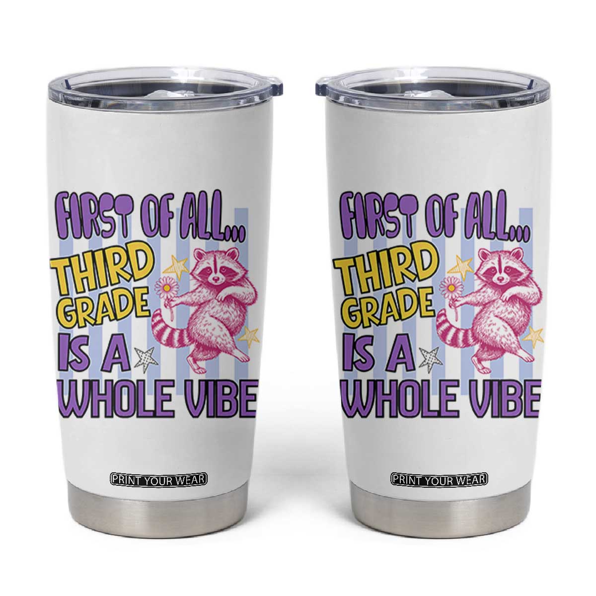 Cute Raccoon 3rd Grade Student Teacher Preppy Style Tumbler Cup First of All Third Grade Is A Whole Vibe Back To School TS02 White Print Your Wear