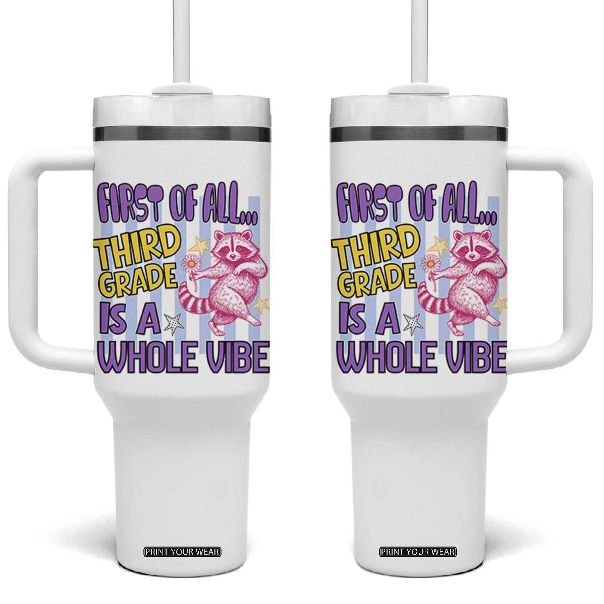 Cute Raccoon 3rd Grade Student Teacher Preppy Style Tumbler With Handle First of All Third Grade Is A Whole Vibe Back To School TS02 One Size: 40 oz White Print Your Wear