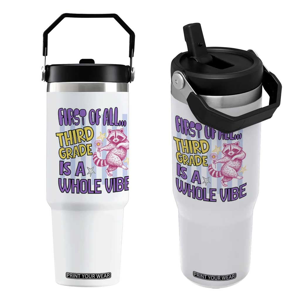 Cute Raccoon 3rd Grade Student Teacher Preppy Style Flip Straw Tumbler First of All Third Grade Is A Whole Vibe Back To School TS02 One Size: 30 oz White Print Your Wear
