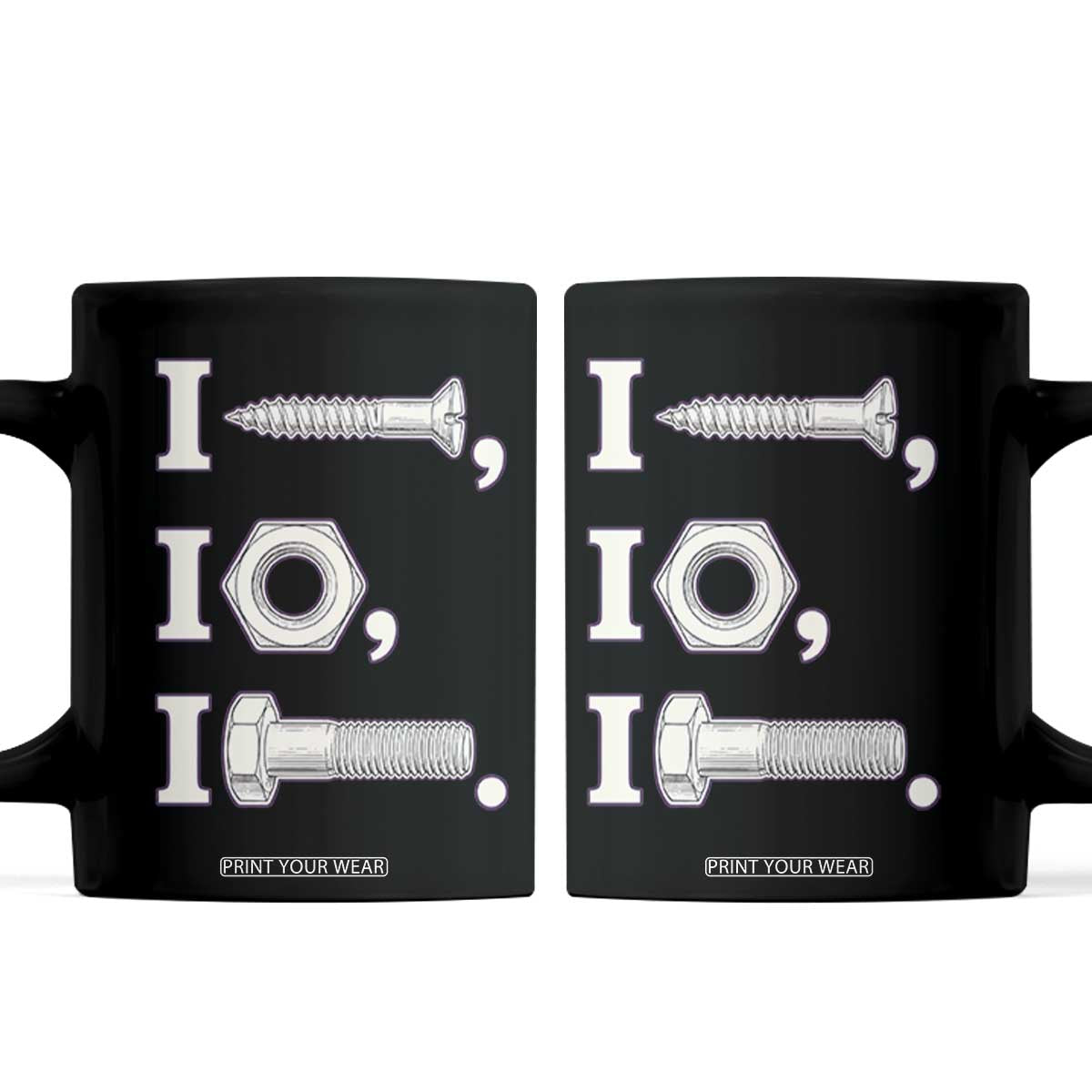 Funny Handyman Mechanic Adult Humor Coffee Mug I Screw I Nut I Bolt Rebus Hardware Innuendo Offensive Joke TS02 Black Print Your Wear