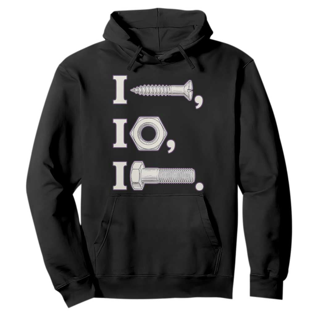 Funny Handyman Mechanic Adult Humor Hoodie I Screw I Nut I Bolt Rebus Hardware Innuendo Offensive Joke TS02 Black Print Your Wear