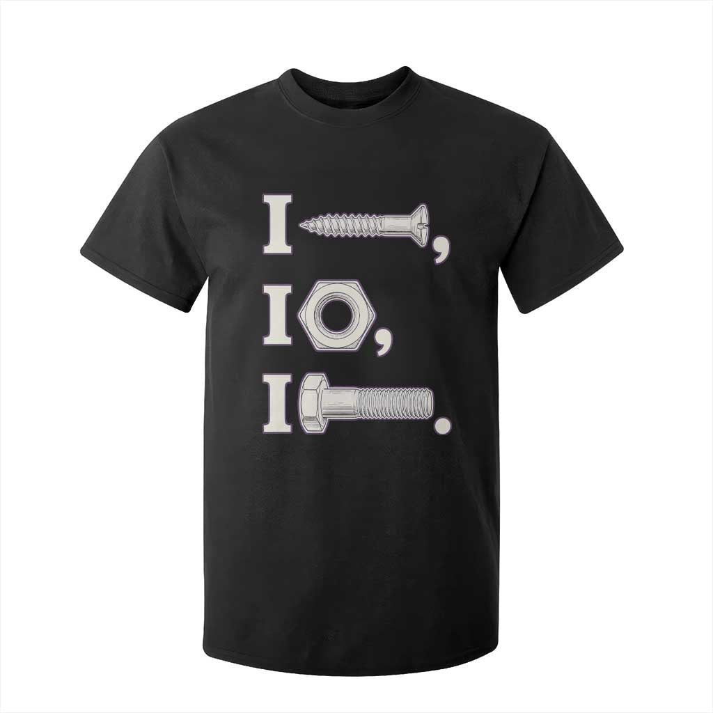 Funny Handyman Mechanic Adult Humor T Shirt For Kid I Screw I Nut I Bolt Rebus Hardware Innuendo Offensive Joke TS02 Black Print Your Wear