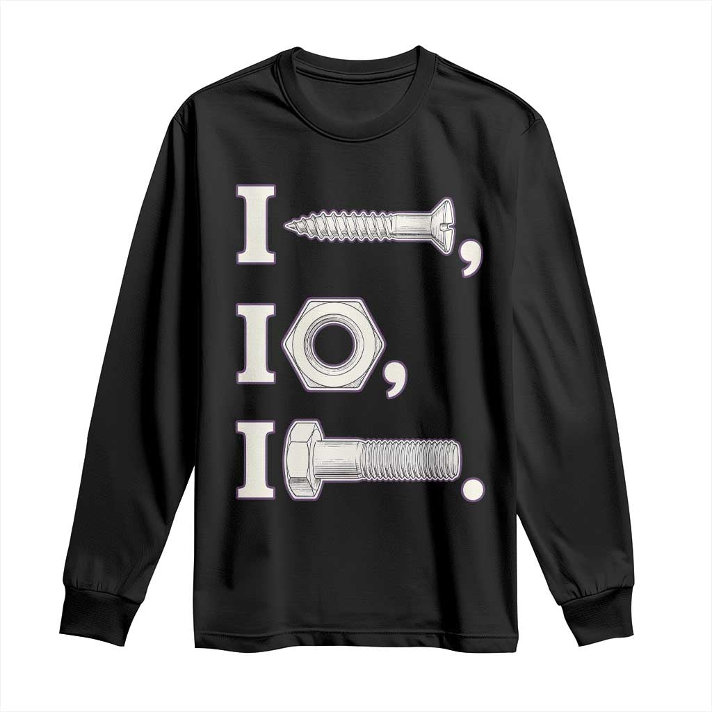 Funny Handyman Mechanic Adult Humor Long Sleeve Shirt I Screw I Nut I Bolt Rebus Hardware Innuendo Offensive Joke TS02 Black Print Your Wear