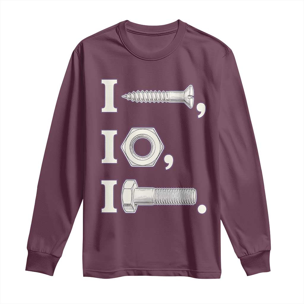 Funny Handyman Mechanic Adult Humor Long Sleeve Shirt I Screw I Nut I Bolt Rebus Hardware Innuendo Offensive Joke