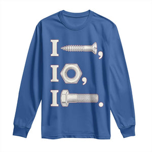 Funny Handyman Mechanic Adult Humor Long Sleeve Shirt I Screw I Nut I Bolt Rebus Hardware Innuendo Offensive Joke