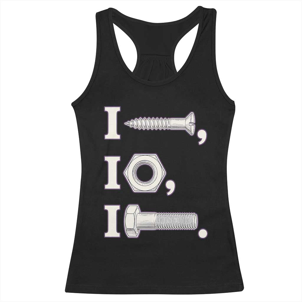 Funny Handyman Mechanic Adult Humor Racerback Tank Top I Screw I Nut I Bolt Rebus Hardware Innuendo Offensive Joke TS02 Black Print Your Wear