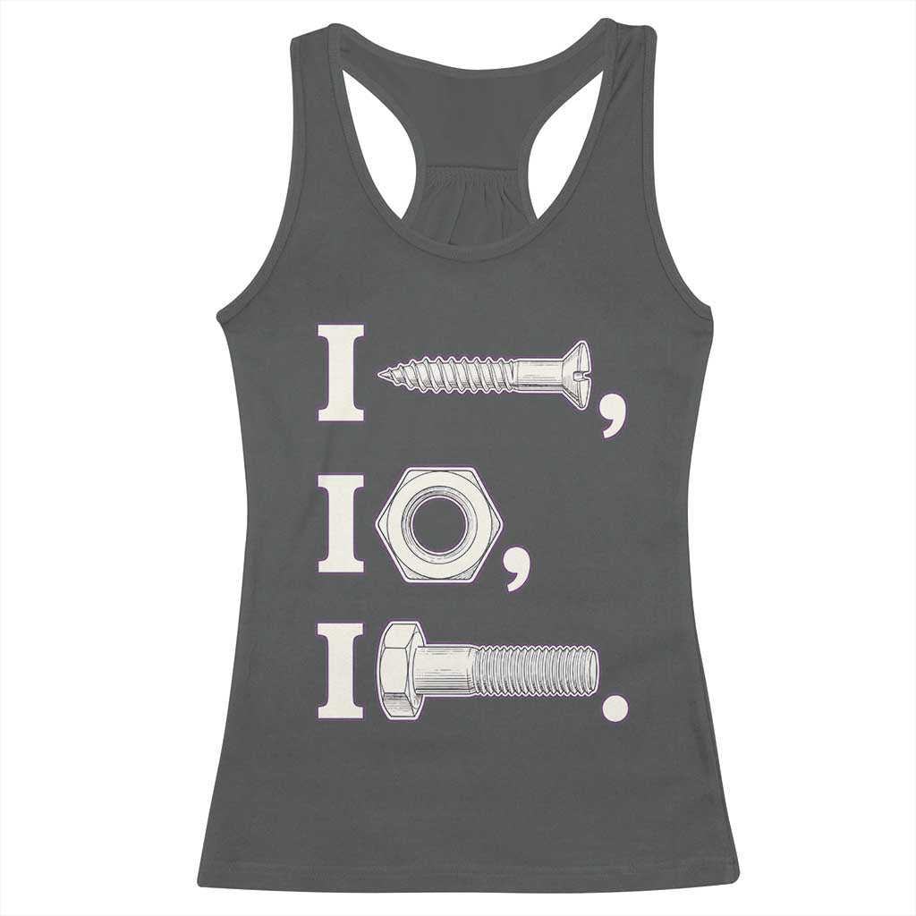 Funny Handyman Mechanic Adult Humor Racerback Tank Top I Screw I Nut I Bolt Rebus Hardware Innuendo Offensive Joke