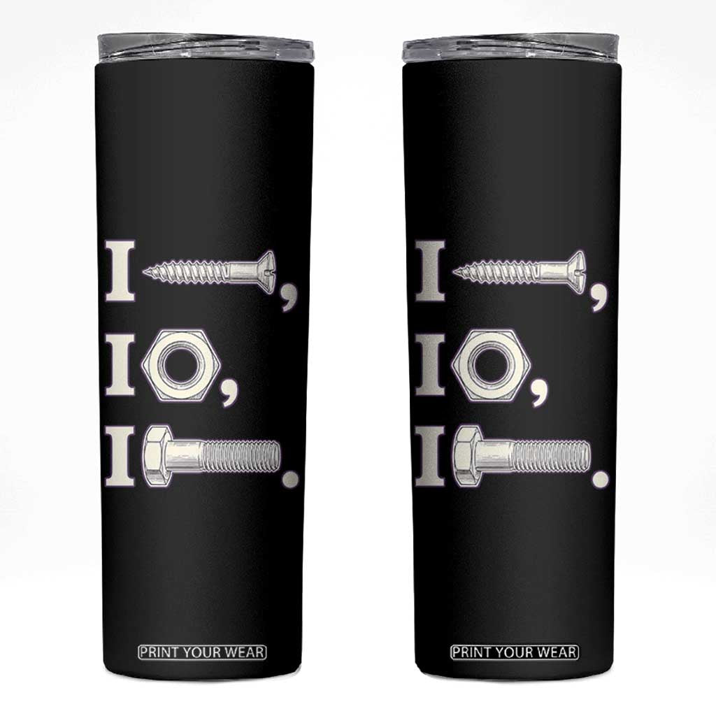Funny Handyman Mechanic Adult Humor Skinny Tumbler I Screw I Nut I Bolt Rebus Hardware Innuendo Offensive Joke TS02 Black Print Your Wear