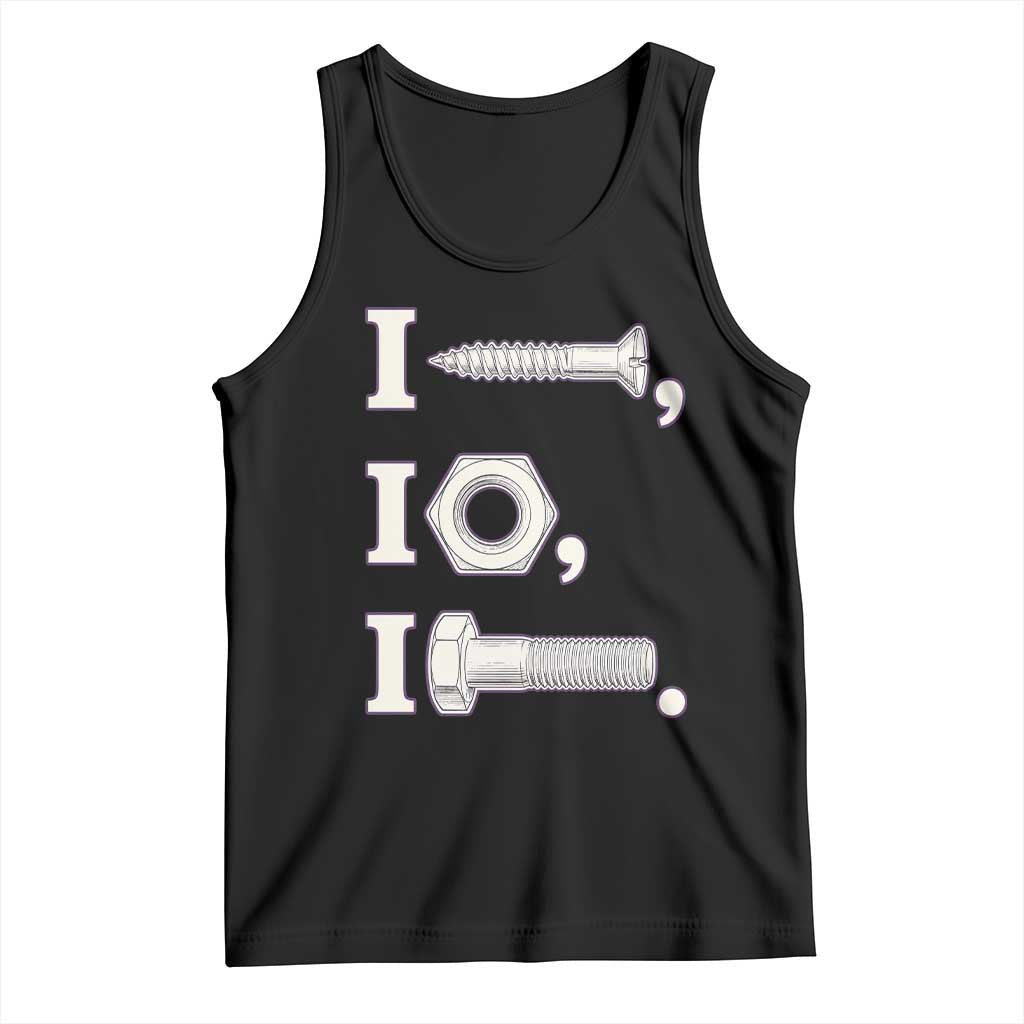 Funny Handyman Mechanic Adult Humor Tank Top I Screw I Nut I Bolt Rebus Hardware Innuendo Offensive Joke TS02 Black Print Your Wear