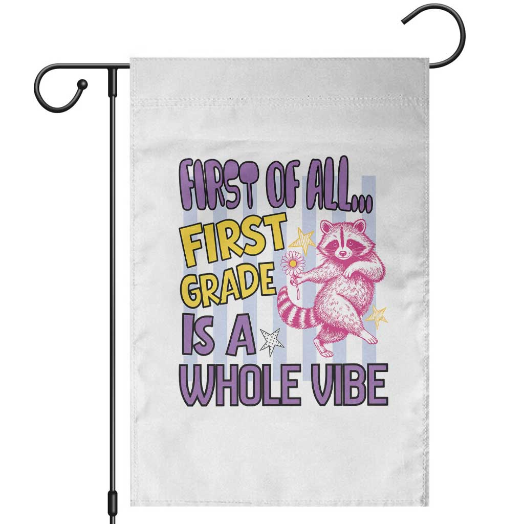 Cute Raccoon 1st Grade Student Teacher Preppy Style Garden Flag First of All First Grade Is A Whole Vibe Back To School TS02 White Print Your Wear