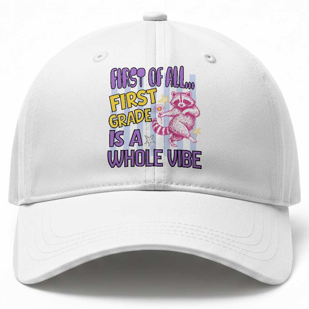 Cute Raccoon 1st Grade Student Teacher Preppy Style Baseball Cap First of All First Grade Is A Whole Vibe Back To School TS02 Print Your Wear