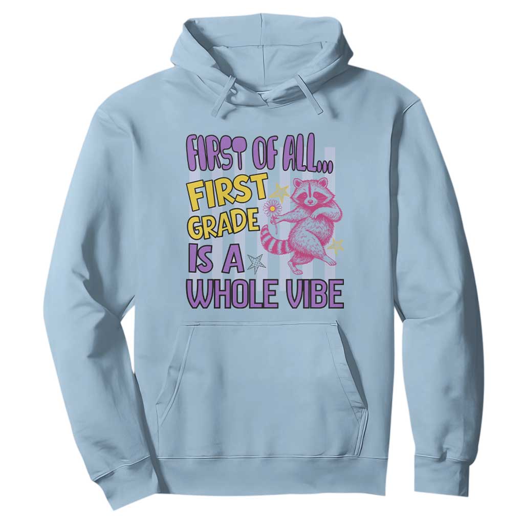 Cute Raccoon 1st Grade Student Teacher Preppy Style Hoodie First of All First Grade Is A Whole Vibe Back To School