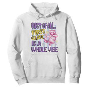 Cute Raccoon 1st Grade Student Teacher Preppy Style Hoodie First of All First Grade Is A Whole Vibe Back To School