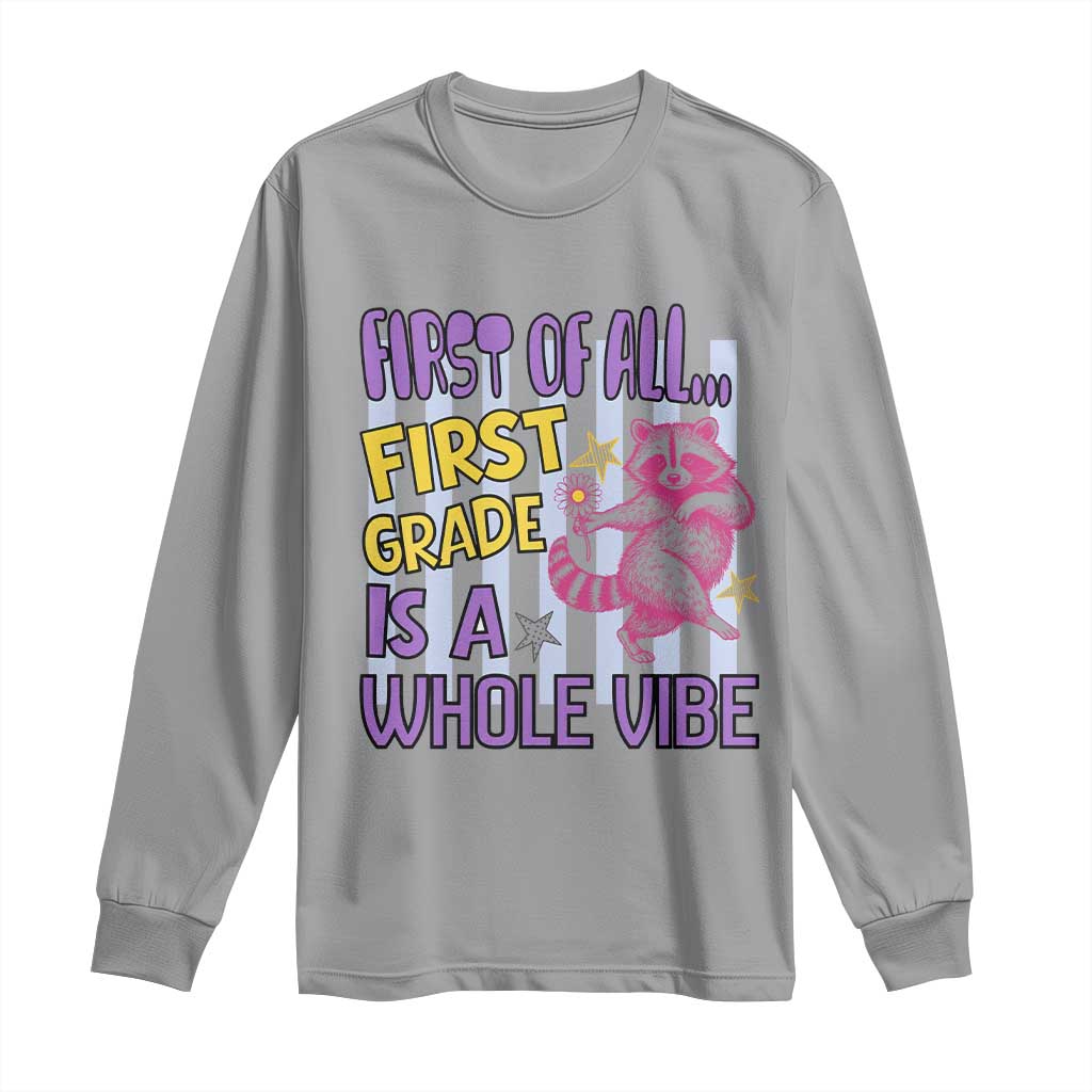Cute Raccoon 1st Grade Student Teacher Preppy Style Long Sleeve Shirt First of All First Grade Is A Whole Vibe Back To School